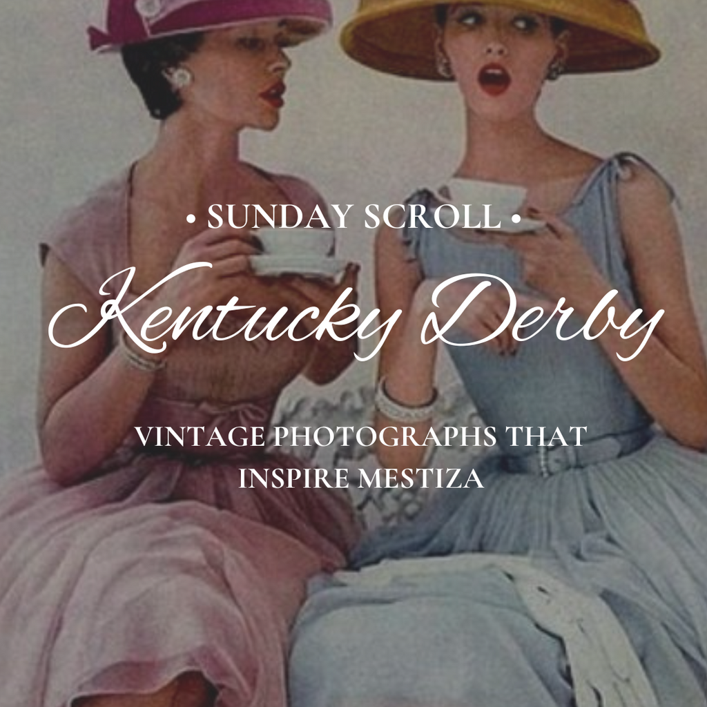 The Sunday Scroll: Vintage Kentucky Derby Style MESTIZA NEW YORK The Sunday Scroll: Vintage Kentucky Derby Style MESTIZA NEW YORK
