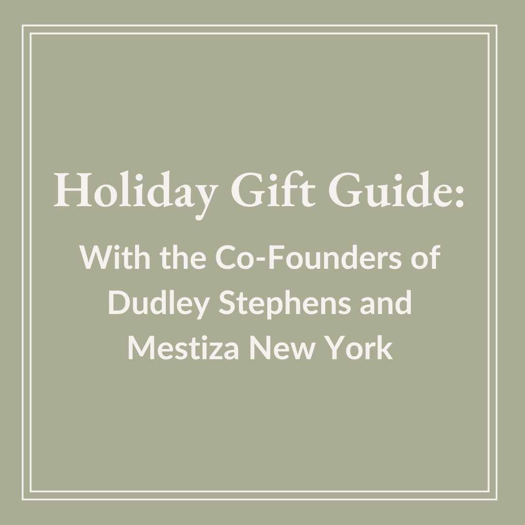 Holiday Gift Guide with The Dudley Stephens Co-Founders