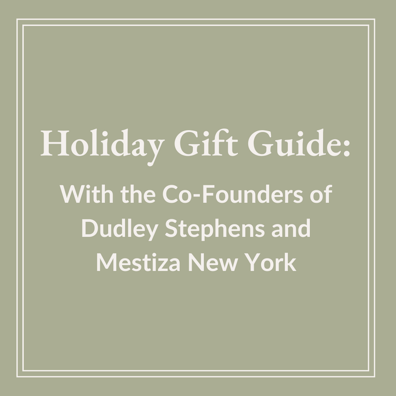 Holiday Gift Guide with The Dudley Stephens Co-Founders